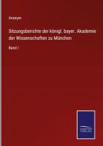 Sitzungsberichte der koenigl. bayer. Akademie der Wissenschaften zu Muenchen