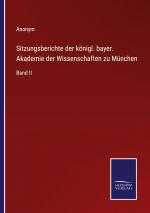 Sitzungsberichte der koenigl. bayer. Akademie der Wissenschaften zu Muenchen