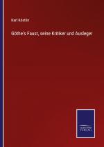 Goethe s Faust, seine Kritiker und Ausleger