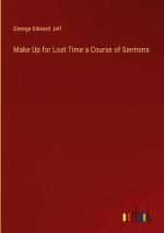 Make Up for Lost Time a Course of Sermons