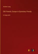 Old Friends; Essays in Epistolary Parody