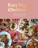 Katy Beskow: Easy Vegan Christmas: 80 Pl