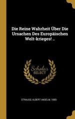 Die Reine Wahrheit Ueber Die Ursachen Des Europaeischen Welt-Krieges! ..