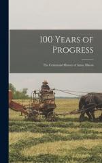 100 Years of Progress: the Centennial History of Anna, Illinois