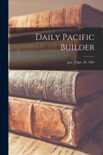 Daily Pacific Builder; Jan. 2-Apr. 30, 1907