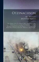 Otzinachson: Or, a History of the West Branch Valley of the Susquehanna: Embracing a Full Account of Its Settlement - Trails and Pr