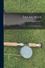 An Angler: Salmonia: Or, Days of Fly Fis