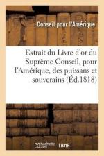 Extrait du Livre d or du Suprême Conseil, pour l Amérique, des puissans et souverains