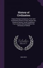 History of Civilization: Graeco-Roman Institutions, From Anti-evolutionist Points of View; Roman law, Classical Slavery, Social Conditions. Fou