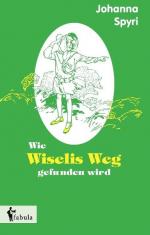Johanna Spyri: Wie Wiselis Weg gefunden 