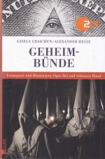 Geheimbünde. Freimaurer und Illuminaten, Opus Dei und Schwarze Hand.