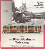 Von der Pferdebahn zum Tatrazug. 1883 - 1983. Beiliegend: Ansichtskartenheft mit 16 Ofotografischen Ansichtskarten "100 Jahre Erfurter Straßenbahn 1883-1983.