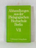 Spätlese aus Forschung und Lehre einer aufgelösten Hochschule. (= Abhandlungen aus der Pädagogischen Hochschule Berlin, Band VII (7)).