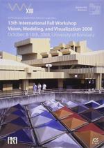 13th International Fall Workshop: Vision, Modeling, and Visualization 2008, proceedings, October 8 - 10, University of Konstanz, Germany.