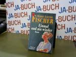 Fischer, Marie L.: Einmal und nie wieder