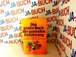 Das große Buch der gesunden Ernährung. Der Ratgeber für eine umweltfreundliche Küchenpraxis