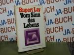 Rupert Lay: Vom Sinn des Lebens. Rupert Lay: Vom Sinn des Lebens.