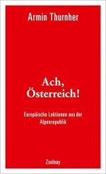 Armin Thurnher: Ach, Österreich!: Europä