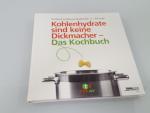 Kohlenhydrate sind keine Dickmacher – Das Kochbuch Nach der fit10-Methode