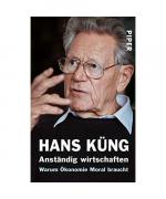 Hans Küng: Anständig wirtschaften Hans Küng: Anständig wirtschaften