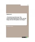 Vorratsdatenspeicherung. Die Antiterrorgesetzgebung seit 2001 und die Folgen für die Privatsphäre des Bürgers