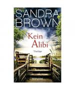 Sandra Brown: Kein Alibi Sandra Brown: Kein Alibi