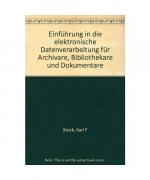 EinfÃ¼hrung in die elektronische Datenverarbeitung fÃ¼r Archivare,  Bibliothekare und Dokumentare