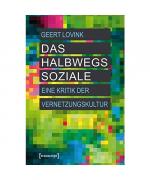 Geert Lovink: Das halbwegs Soziale Geert Lovink: Das halbwegs Soziale