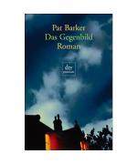 Pat Barker: Das Gegenbild.