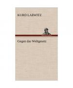 Kurd Laßwitz: Gegen das Weltgesetz Kurd Laßwitz: Gegen das Weltgesetz