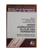 Unser Jahrhundert in Film und Fernsehen - Beiträge zu zeitgeschichtlichen Film- und Fernsehdokumenten