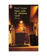Fred Vargas: Pars vite et reviens tard