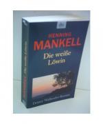 Henning Mankell: Die weiße Löwin Henning Mankell: Die weiße Löwin