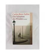 Carlos Ruiz Zafón: Der Schatten des Wind Carlos Ruiz Zafón: Der Schatten des Wind