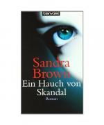 Sandra Brown: Ein Hauch von Skandal Sandra Brown: Ein Hauch von Skandal