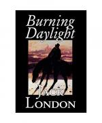 Jack London: Burning Daylight by Jack Lo Jack London: Burning Daylight by Jack Lo