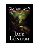 Jack London: The Sea Wolf by Jack London Jack London: The Sea Wolf by Jack London