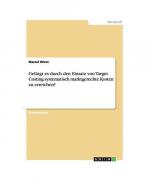 Gelingt es durch den Einsatz von Target Costing systematisch marktgerechte Kosten zu erreichen?