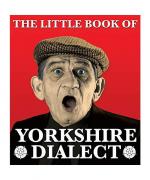 Little Book of Yorkshire Dialect