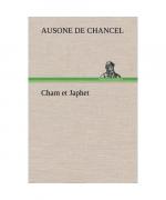 Cham et Japhet, ou De l'émigration des nègres chez les blancs considérée comme moyen providentiel de régénérer la race nègre et de civiliser l'Afrique intérieure.