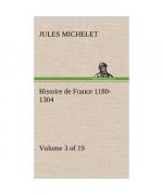 Histoire de France 1180-1304 (Volume 3 of 19)