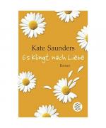 Kate Saunders: Es klingt nach Liebe Kate Saunders: Es klingt nach Liebe