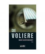 Marc-Oliver Bischoff: Die Voliere Marc-Oliver Bischoff: Die Voliere
