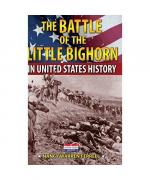 The Battle of the Little Bighorn in United States History