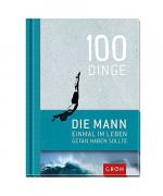 100 Dinge, die MANN einmal im Leben geta