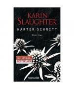 Karin Slaughter: Harter Schnitt Karin Slaughter: Harter Schnitt