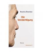 Beatriz Bracher: Die Verdächtigung Beatriz Bracher: Die Verdächtigung