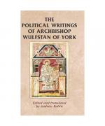 The political writings of Archbishop Wulfstan of York