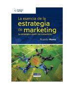 La Esencia de la Estrategia de Marketing, 1a. Ed.