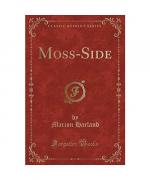 Marion Harland: Moss-Side (Classic Repri Marion Harland: Moss-Side (Classic Repri